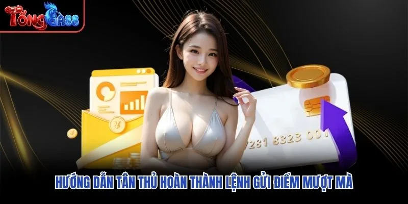 Hướng dẫn tân thủ hoàn thành lệnh gửi điểm mượt mà Hướng dẫn tân thủ hoàn thành lệnh gửi điểm mượt mà