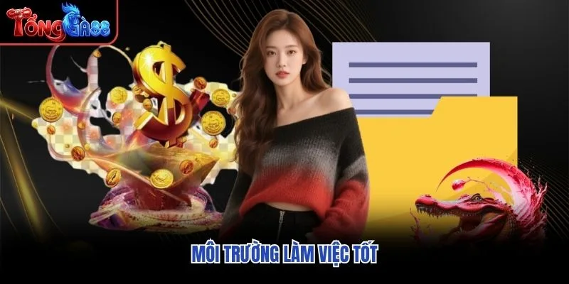 Môi trường làm việc tốt Môi trường làm việc tốt