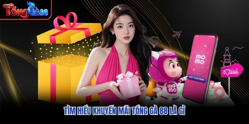 Tìm hiểu khuyến mãi Tổng Gà 88 là gì Tìm hiểu khuyến mãi Tổng Gà 88 là gì
